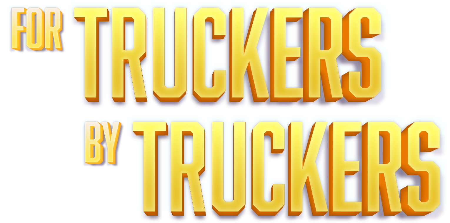 FOR TRUCKERS BY TRUCKERS